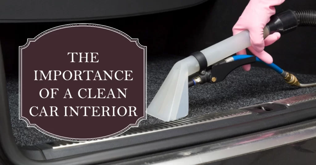 The importance of a clean car interior